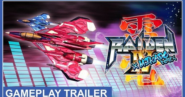 Raiden IV x MIKADO remix Game's Trailer Reveals 1 月31 日發布- All Things Anime