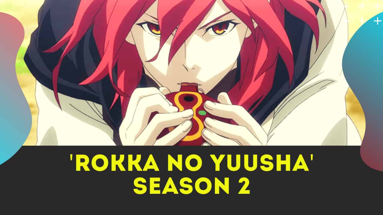 'ROKKA NO YUUSHA'SAISON 2 DATE DE SORTIE, CAST, BANDE-ANNONCE ET - Rokka No Yuusha Season 2 Release Date
