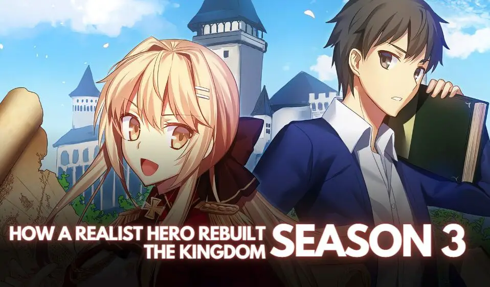 How a Realist Hero Rebuilt the Kingdom Season 3 リリース日 プロット、予告編、カウントダウン、更新またはキャンセル All Things