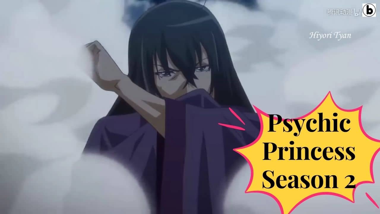 THE PSYCHIC PRINCESS 2Р УЛИРЛ ХАРСАН огноо, ТРЕЙЛЕР, ОНЛАЙН ҮЗЭХ ҮҮ? All Things Anime